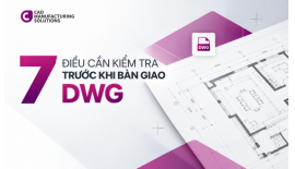 7 việc cần kiểm tra trước khi chuyển sang phần mềm CAD mới