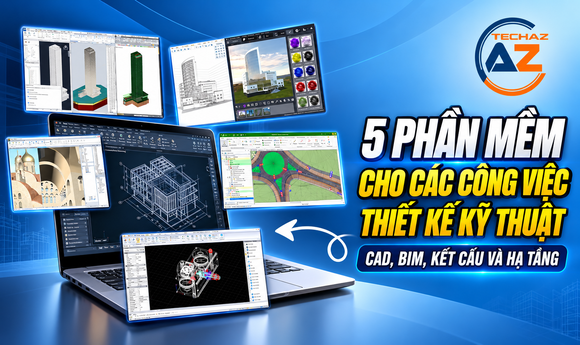5 phần mềm cho các công việc thiết kế kỹ thuật: CAD, BIM, kết cấu và hạ tầng